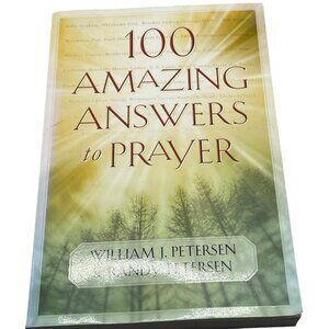 100 Amazing answers to prayer book William Petersen Randy Petersen READ